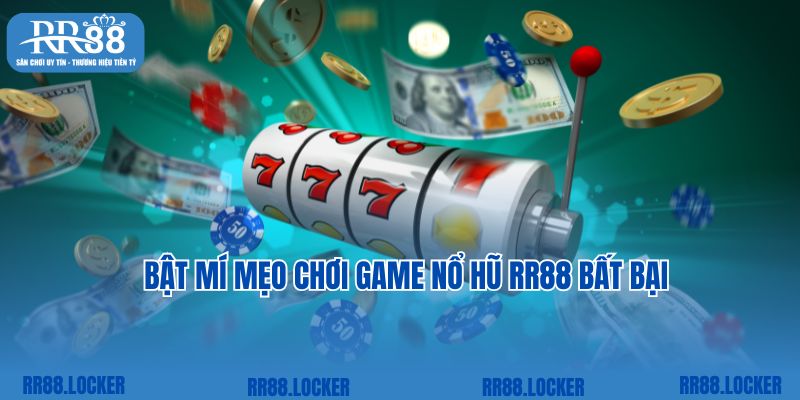 Bật mí mẹo chơi game nổ hũ RR88 bất bại