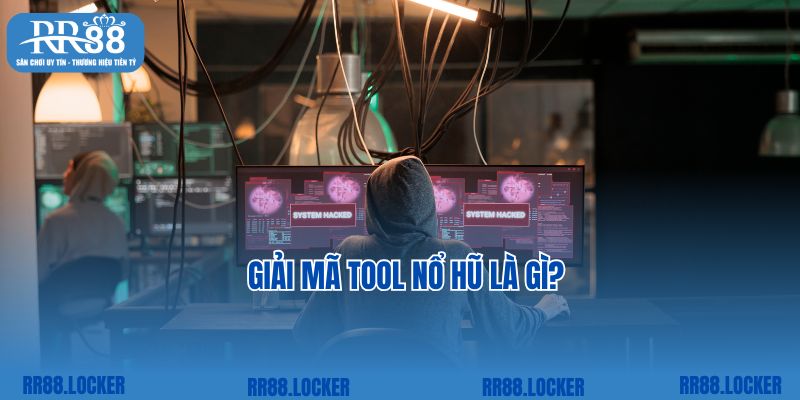 Giải mã tool nổ hũ là gì?