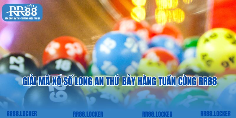 Giải mã xổ số Long An thứ bảy hàng tuần cùng RR88