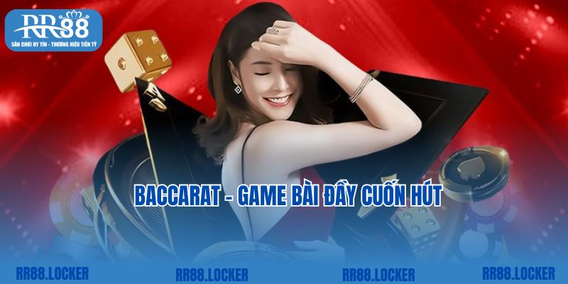 Baccarat - Game bài đầy cuốn hút