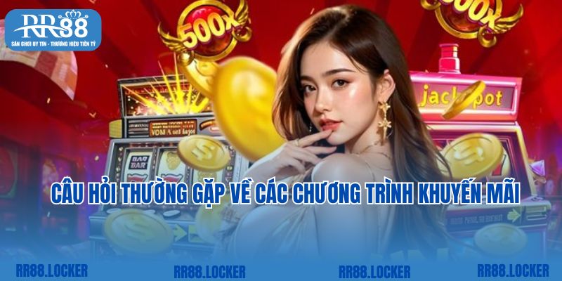 Câu hỏi thường gặp về các chương trình khuyến mãi tại RR88