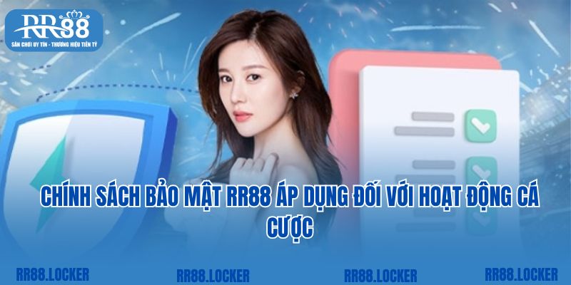 Chính sách bảo mật RR88 áp dụng đối với hoạt động cá cược