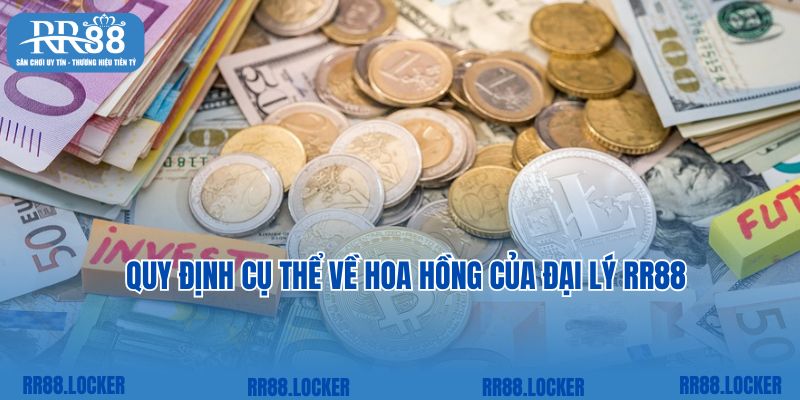 Quy định cụ thể về hoa hồng của đại lý RR88