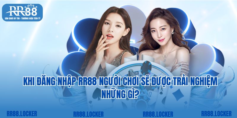 Khi đăng nhập RR88 người chơi sẽ được trải nghiệm những gì?