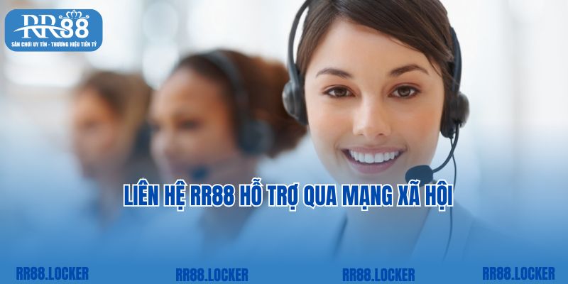 Liên hệ RR88 hỗ trợ qua mạng xã hội