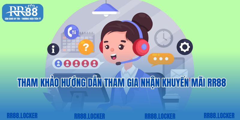 Tham khảo hướng dẫn tham gia nhận khuyến mãi RR88