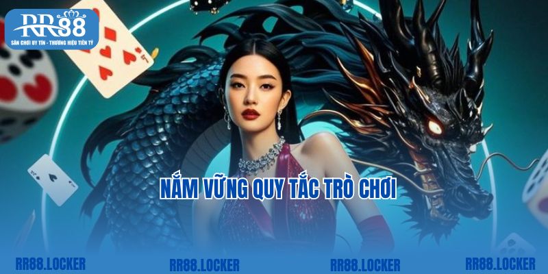 Nắm vững quy tắc trò chơi