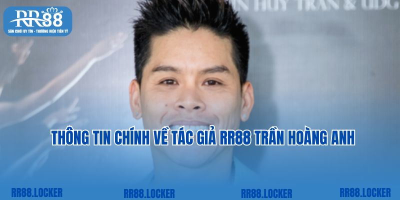 Thông tin chính về tác giả RR88 Trần Hoàng Anh