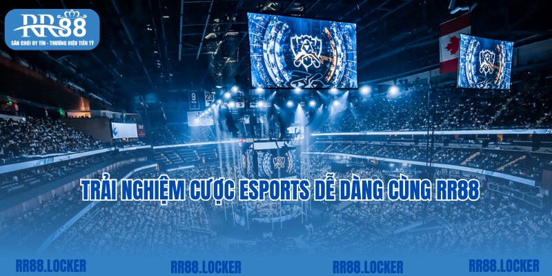 Trải nghiệm cược Esports dễ dàng cùng top game RR88