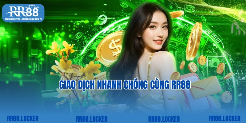 Thực hiện giao dịch nhanh chóng cùng top game RR88