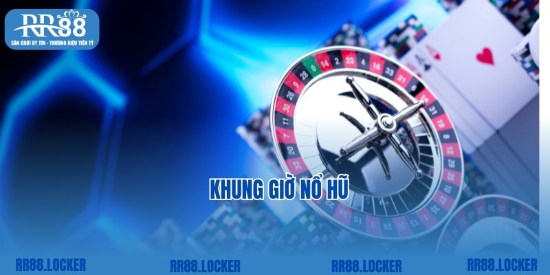 Khung Giờ Nổ Hũ: Giải Mã Chi Tiết Về Siêu Phẩm Hot Hit