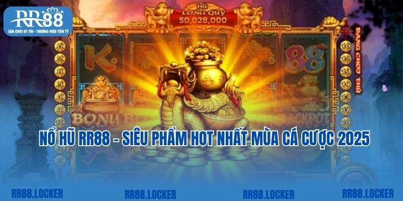 Nổ hũ RR88 - Siêu phẩm hot nhất mùa cá cược 2025