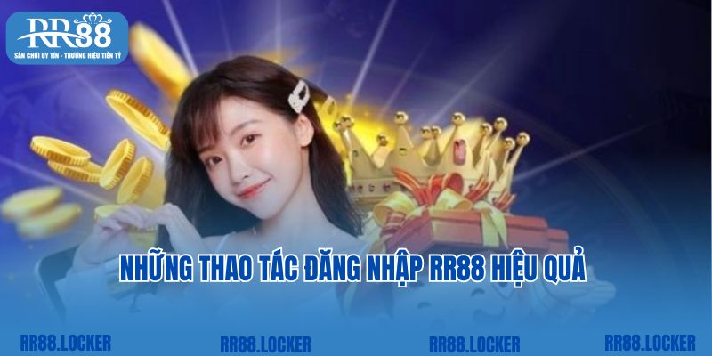 Những thao tác đăng nhập RR88 hiệu quả  