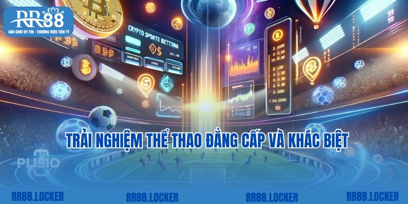 Trải nghiệm thể thao đẳng cấp và khác biệt